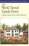 The World Turned Upside Down: Indian Voices from Early America