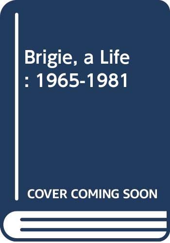 Cover of Brigie, a life, 1965-1981