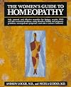 The Women's Guide to Homeopathy: The Natural Way to a Healthier Life for Women