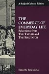 The Commerce of Everyday Life: Selections from The Tatler and The Spectator (Bedford Cultural Editions)