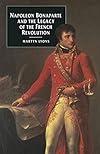 Napoleon Bonaparte and the Legacy of the French Revolution