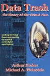 Data Trash: The Theory of Virtual Class (CultureTexts)