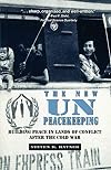 The new UN peacekeeping : building peace in lands of conflict after the Cold War