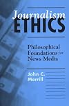 Journalism Ethics: Philosophical Foundations for News Media