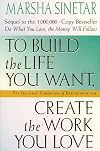 To Build the Life You Want, Create the Work You Love: The Spiritual Dimension of Entrepreneuring