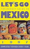 Let's Go: The Budget Guide to Mexico 1997 (Annual)