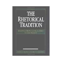 Rhetorical Tradition Readings from Classical Times to the Present