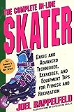 Complete Inline Skater Basic And Advanced Techniques Exercises And Equipment For Fitness
