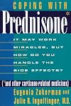 Coping with Prednisone (and Other Cortisone-Related Medicines): It May Work Miracles, but How Do You Handle the Side Effects?