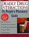The People's Guide To Deadly Drug Interactions: How To Protect Yourself From Life-Threatening Drug-Drug, Drug-Food, Drug-Vitamin Combinations