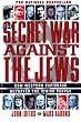 The Secret War Against the Jews : How Western Espionage Betrayed The Jewish People