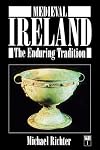 Medieval Ireland: The Enduring Tradition