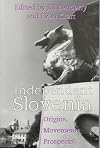 Independent Slovenia: Origins, Movements, Prospects