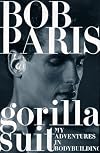 Gorilla Suit: My Adventures in Bodybuilding