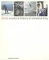 (Sick): A Cultural History of Snowboarding
