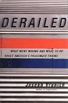 Derailed: What Went Wrong and What to Do About America's Passenger Trains