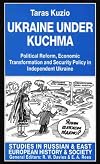 Ukraine Under Kuchma : Political Reform, Economic Transformation, and Security Policy in Independent Ukraine (Studies in