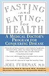Fasting and Eating for Health: A Medical Doctor's Program for Conquering Disease