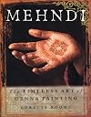 Mehndi : The Timeless Art of Henna Painting