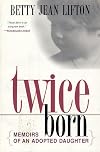 Twice Born: Memoirs of an Adopted Daughter