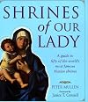 Shrines of Our Lady: A Guide to over Fifty of the World's Most Famous Marian Shrines