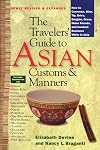 The Traveler's Guide to Asian Customs and Manners: How to Converse, Dine, Tip, Drive, Bargain, Dress, Make Friends, and Conduct Business While Asia