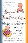 Beyond Jennifer & Jason, Madison & Montana: What to Name Your Baby Now