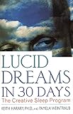 Lucid Dreams In 30 Days The Creative Sleep Program