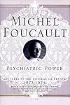 Psychiatric Power: Lectures at the College de France 1973-1974