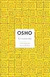 Creativity: Unleashing the Forces Within (Osho, Insights for a New Way of Living.)