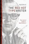 The Red Hot Typewriter: The Life and Times of John D. MacDonald