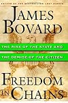 Freedom in Chains : The Rise of the State and the Demise of the Citizen