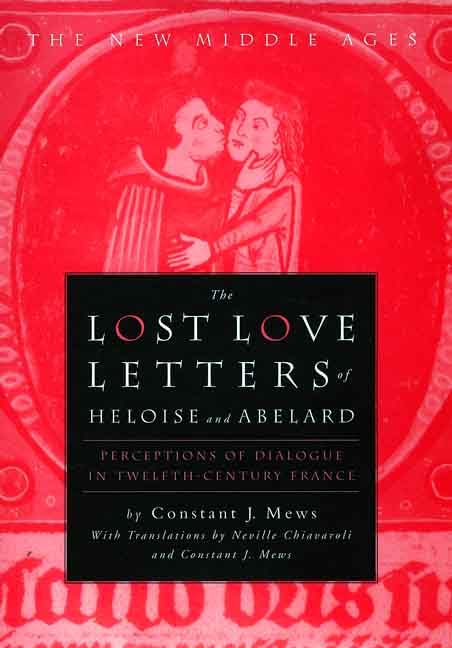 The Lost Love Letters of Heloise and Abelard: Perceptions of Dialogue in Twelfth-Century France book cover