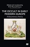 The Occult in Early Modern Europe: A Documentary History (Documents in History)