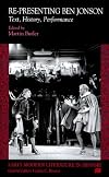 Re-Presenting Ben Jonson: Text, History, Performance (Early Modern Literature in History)