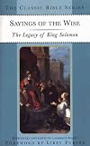 Sayings of the Wise: The Legacy of King Solomon (Classic Bible Series)