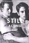 Still Acting Gay: Male Homosexuality in Modern Drama
