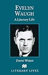 Evelyn Waugh: A Literary Life