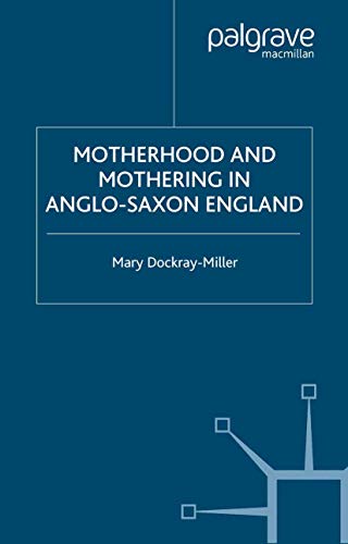 Motherhood and Mothering in Anglo-Saxon England (By: Mary Dockray-Miller) cover