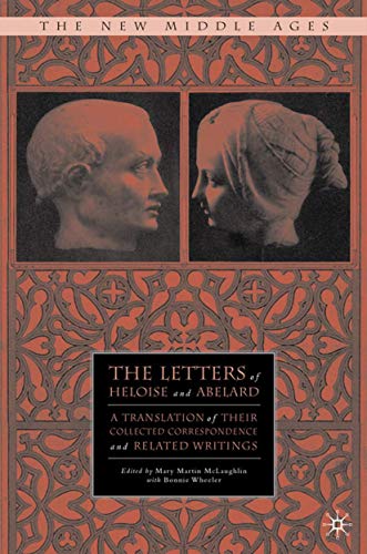 The Letters of Heloise and Abelard: A Translation of Their Collected Correspondence and Related Writings (By: Héloïse d'Argenteuil,Bonnie Wheeler,Mary Martin McLaughlin) cover