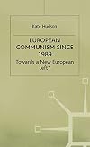 European Communism Since 1989 : Towards a New European Left""