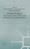 Ethnicity Kills?: The Politics of War, Peace and Ethnicity in SubSaharan Africa (International Political Economy)