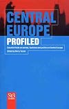 Central Europe Profiled: Essential Facts on Society, Business, and Politics in Central Europe (Statesman's Yearbook Factbooks)
