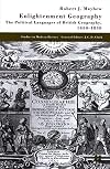 Enlightenment Geography: The Political Languages of British Geography, 1650-1850 (Studies in Modern History)