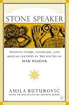 Stone Speaker: Medieval Tombs, Landscape, and Bosnian Identity in the Poetry of Mak Dizdar