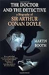 The Doctor and the Detective: A Biography of Sir Arthur Conan Doyle