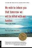 We Wish to Inform You That Tomorrow We Will be Killed With Our Families