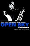 Open Sky: Sonny Rollins and His World of Improvisation