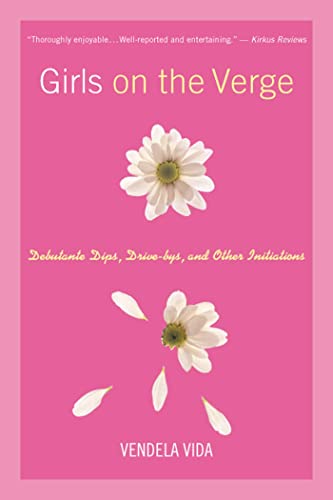 Girls on the Verge: Debutante Dips, Drive-Bys, and Other Initiations book cover