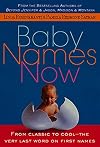 Baby Names Now: From Classic to Cool--The Very Last Word on First Names